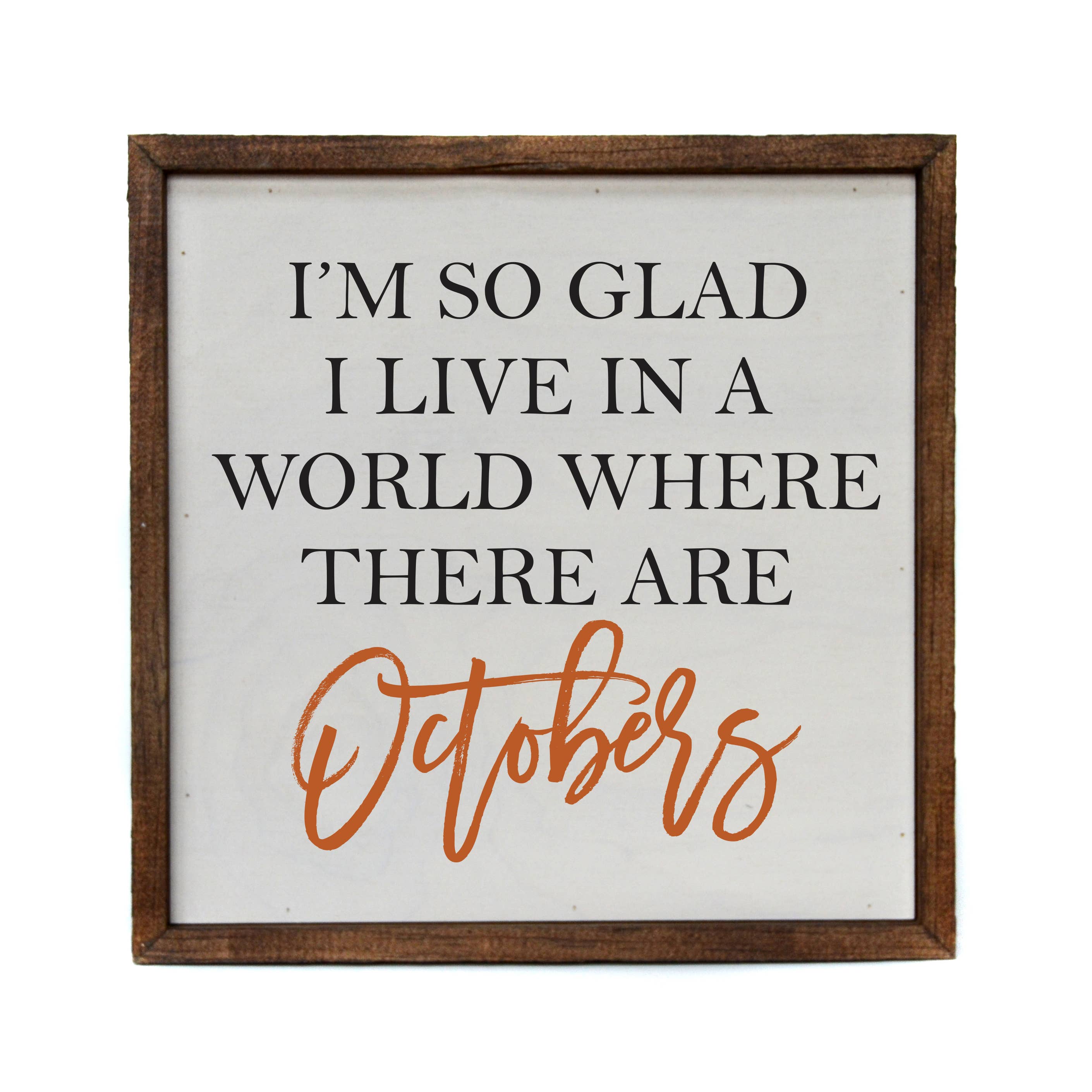 "I'm So Glad I Live In A World With October" Fall Wood Sign